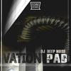 Vation Pad (Original Mix) - DJ Deep Noise