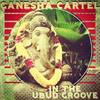 In The Ubud Groove (Continuous DJ Mix) - Ganesha Cartel