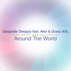 Around the World (Radio Edit Extended) - Deepside Deejays&Alex&Grasu XXL&Dragos George Nichifor&Alex Velea&Dragos Chircu