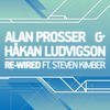 Re-Wired(ft. Steven Kimber) (Vocal Mix) - Alan Prosser&Hakan Ludvigson&Steven Kimber