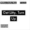 Get Litty, Turn Up (Explicit) - Million Dolla Moe&T-Rachet