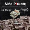 Niño Picante(feat. Fratello) - El Vanix&Fratello