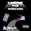 Call Me (feat. Woo Dinero) (Woo Mix|Explicit) - DJM the King&Woo Dinero