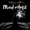 Mad Vibez - Tall Up