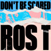 Don't Be Scared (Club Mix) - Ros T&Ross Forsyth