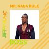 BOSS - Mr. Naija Rule&Onyedikachi Samuel Oparaibe&JiffyMUSIC