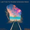 Last Train To Paradise (混音|Urbanstep Remix) - Urbanstep&KDrew