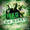 Mo Money(feat. Oj da Juiceman & 23rd Tek) (Explicit) - Tikko&OJ Da Juiceman&23rd Tek