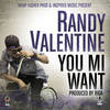 You Mi Want - Randy Valentine