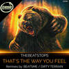 That's The Way You Feel (Dirty Terrain Remix) - TheBeatStops