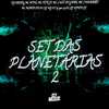 Set das Planetária 2 (Explicit) - DJ Daddy&MC MTHS&MC FEFE JS&MC LUIS DO GRAU&MC CHUMBÃO&MC MENOR DA 019&DJ WG 017&Dj Igor ZS 012&DJ VIPER ZS