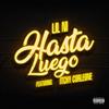 Hasta Luego (feat. Itchy Corleone) (Explicit) - Lil Ni&itchy corleone