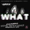 What(feat. Brutha Smith & Kadalis) (Explicit) - Dizz&Kadalis&Brutha Smith