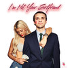 I'm Not Your Girlfriend - shotgunwedding