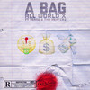 A Bag (Explicit) - All World X&Tease&Tha Heaterz