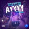 Ayyyy (Explicit) - Rerunner DJs&Big C&LINO&Baby Breeze