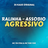 Assobio Agressivo - Ralinha - Assobio Agressivo (Explicit) - MC VN CRIA&Dj Kaue Original&MC Vuk Vuk