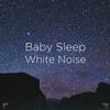 白噪声 - White Noise&Sleep Baby Sleep