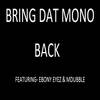 Bring Dat Mono Back (feat. Ebony Eyez & M Dubble) - Top Notch&Ebony Eyez&M Dubble