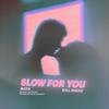 Slow For You(feat. Mayn) (Explicit) - Will Rhead&Alex Ross&Mayn