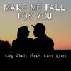 Make Me Fall For You(Poem) - King Whale&Kate Rose