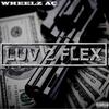 Luv 2 Flex (Explicit) - Wheelz AC