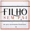 Filho Sem Pai - MC Will Catchorro