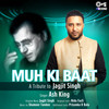 Muh Ki Baat(Tips Rewind: A Tribute to Jagjit Singh) - Ash King