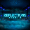 Reflections - Nikki X