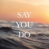 Say You Do - Solos
