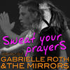 Sweat Your Prayer's (Remix) - Gabrielle Roth & the Mirrors