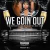 We Goin' Out (Explicit) - Dap Daniel&The Deffa Heffa&Madi Graw