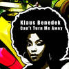 Can't Turn Me Away - Klaus Benedek