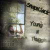 Young N Thuggin (Explicit) - SnapNJack