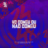 Vc Comeu ou Não Comeu (Explicit) - DJ GORDINHO DA VF&MC Celo BK&MC LCKaiique