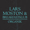 Organik (Original Mix) - Lars Moston&Breakfastklub&Mikix The Cat&Teenage Mutants