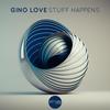 Stuff Happens (Original Mix) - Gino Love