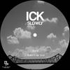 Slowly (Original Mix) - ICK