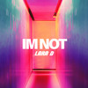 I'm Not - Lara D