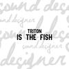Is the Fish - Triton