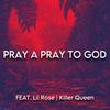Pray a Pray To God (feat. Lil Rose & Killer Queen) (Explicit) - Elias Mars&Lil Rose&Killer Queen