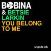 You Belong to Me (Extended Dub Mix) - Bobina&Betsie Larkin