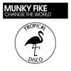 Change The World - Munky Fike