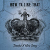How Ya Like That (Explicit) - Nico Brey&JessLee