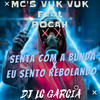 SENTA COM A BUNDA vs EU SENTO REBOLANDO - Dj Lc Garcia&MC Vuk Vuk