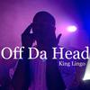 Off da head (Explicit) - King Lingo