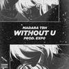 Without U (Explicit) - Madara TBH