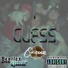 I Guess (Explicit) - Oreez