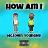 How Am I(feat. Mc.Lovin') (Explicit) - YoungMe&Mc.Lovin'