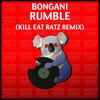 Rumble (Kill Eat Ratz Remix) - Bongani